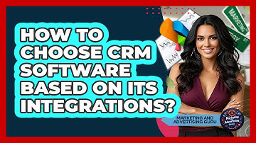 How To Choose CRM Software Based On Its Integrations?