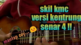 skil kmc versi kentrung senar 4