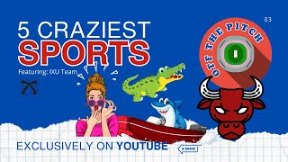 Off the pitch EP 3 | 5 Craziest Sports