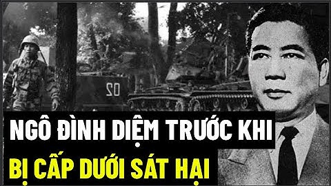 Ngô Đình Diệm Trước Khi Bị Cấp Dưới Sát Hại