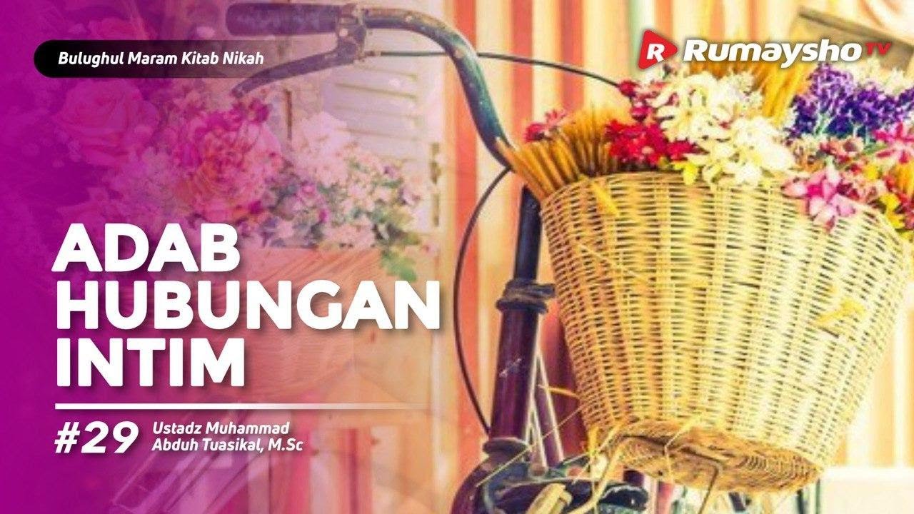 Bulughul Maram Nikah #29 : Adab Hubungan Intim - Ustadz M Abduh Tuasikal