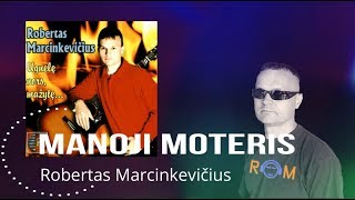 Mano Moteris - Moteris - Robertas Marcinkevičius Archyvai