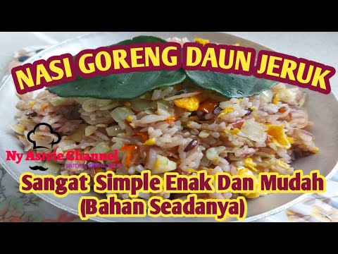 Petunjuk Memasak RESEP NASI GORENG DAUN JERUK ||Ala Ny Astrie || Enak and sangat mudah bahan seadanya #nasigoreng Yang Lezat