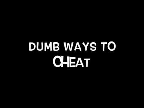 Dumb Ways to Cheat