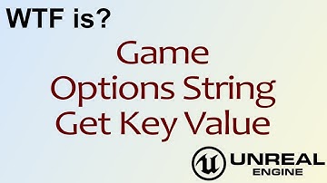 WTF Is? Game Options String - Get Key Value in Unreal Engine 4 ( UE4 )