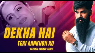 Dekha Hai Teri Aankhon Ko (Remix) - DJ Vishal Jodhpur - Bollywood 2024 Mix