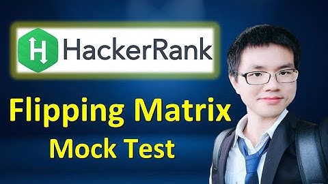 Mock Test HackerRank | Flipping the Matrix | Solution with Explanation in Details