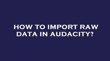 How to import raw data in audacity?