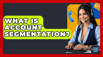 What Is Account Segmentation? - Customer Support Coach