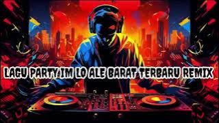 LAGU PARTY IM LO BARAT TERBARU REMIX 2025