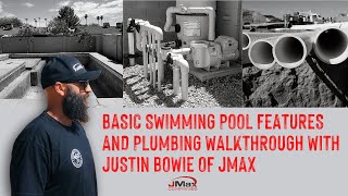 Basic Swimming Pool Features and Plumbing Walkthrough with Justin Bowie of JMax