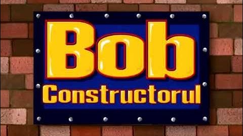 Bob the Builder - Intro (Romanian)
