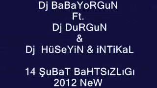 Dj BaBaYoRGuN Ft  Dj DuRGuN & Dj HüSeYiN   14 ŞuBaT BaHTSıZLıGı 2012 NeW   YouTube Resimi