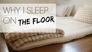 WHY I SLEEP ON THE FLOOR | Japanese Futons