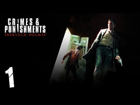 Прохождение Sherlock Holmes: Crimes & Punishments - Часть 1