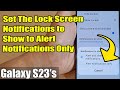Galaxy S23&#39;s: How to Set The Lock Screen Notifications to Show to Alert Notifications Only