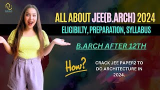 JEE Paper2/B.Arch 2024 Complete Details | Eligibility, Syllabus, Marks, Colleges, Preparation