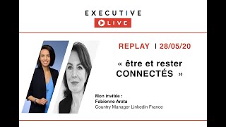 EXECUTIVE LIVE (28/5) Etre et rester CONNECTES avec Fabienne Arata (Country Manager Linkedin France)