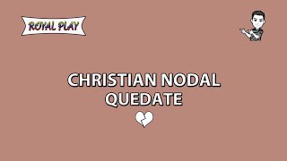 Quedate - Christian Nodal (Letra)