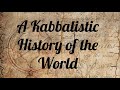 A kabbalistic history of the world