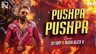 PUSHPA PUSHPA (Remix)-Pushpa 2 The Rule | Allu Arjun | DSP |Mika,Nakash | DJ SKP & Rush Alex V