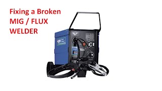 Fixing a Broken MIG / FLUX WELDER