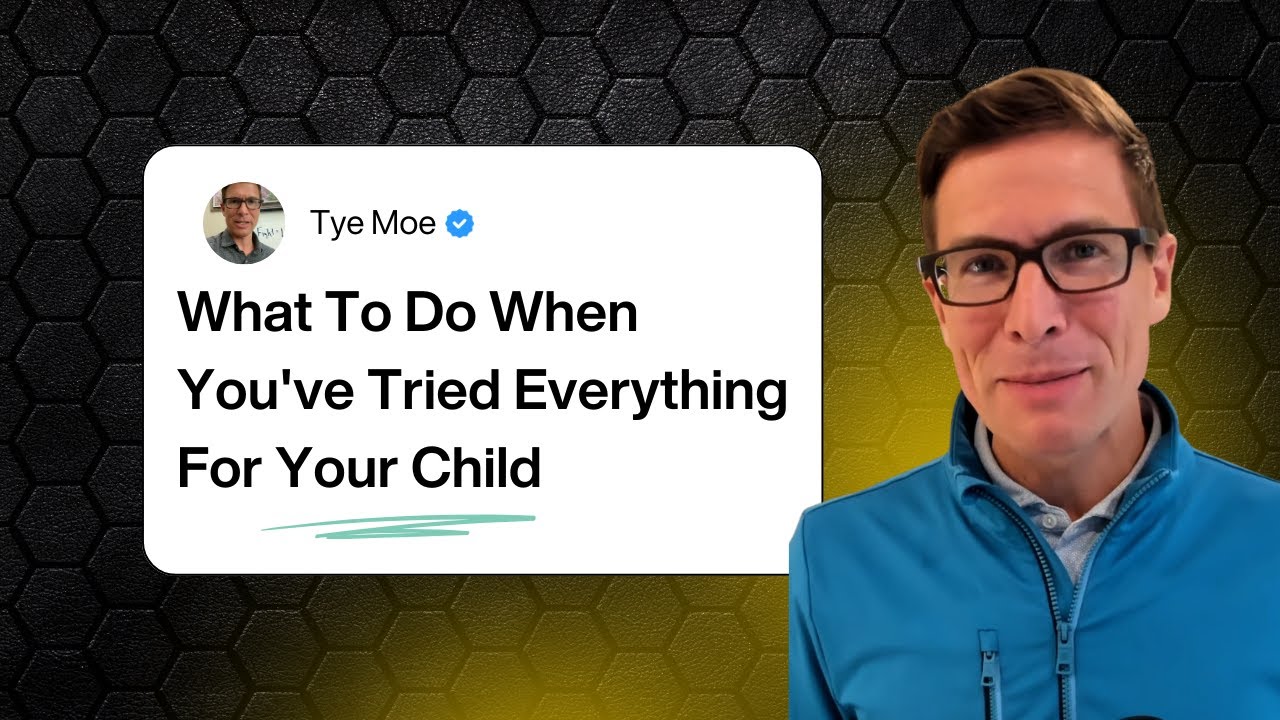 What To Do When You've Tried Everything For Your Child - YouTube