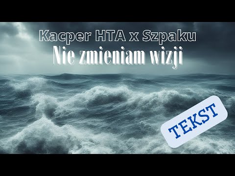 Kacper HTA x Szpaku - Nie zmieniam wizji - TEKST