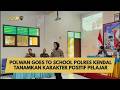 POLWAN GOES TO SCHOOL POLRES KENDAL TANAMKAN KARAKTER POSITIF PELAJAR