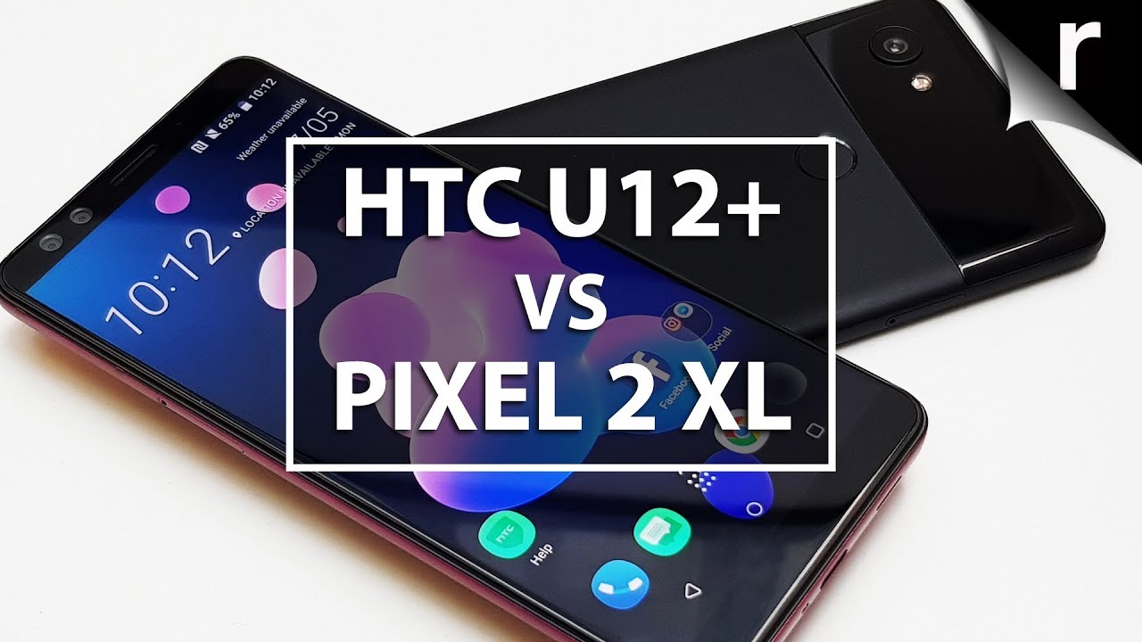 HTC U12 Plus and Google Pixel 2 XL - Comparison