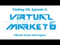 Visiting VR, Episode 03: Vibrant Venue and Laguna Worlds in Virtual Market 6