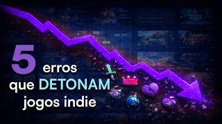 5 ERROS QUE DETONAM JOGOS INDIES