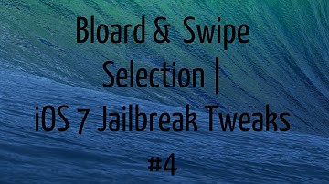 Bloard & Swipe Selection | iOS 7 Jailbreak Tweaks #4