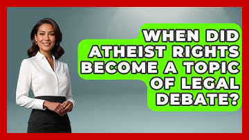 When Did Atheist Rights Become a Topic of Legal Debate? - Learn About Atheism