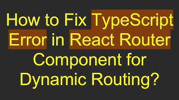 How to Fix TypeScript Error in React Router Component for Dynamic Routing?