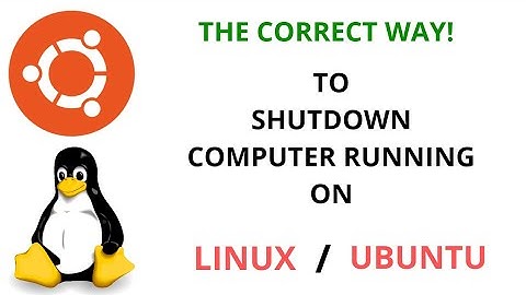 The Correct Way To Shutdown Computer Running On Linux / Ubuntu OS