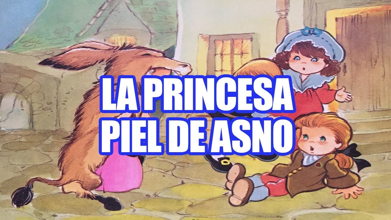 LA PRINCESA PIEL DE ASNO, CUENTOS INFANTILES - YouTube