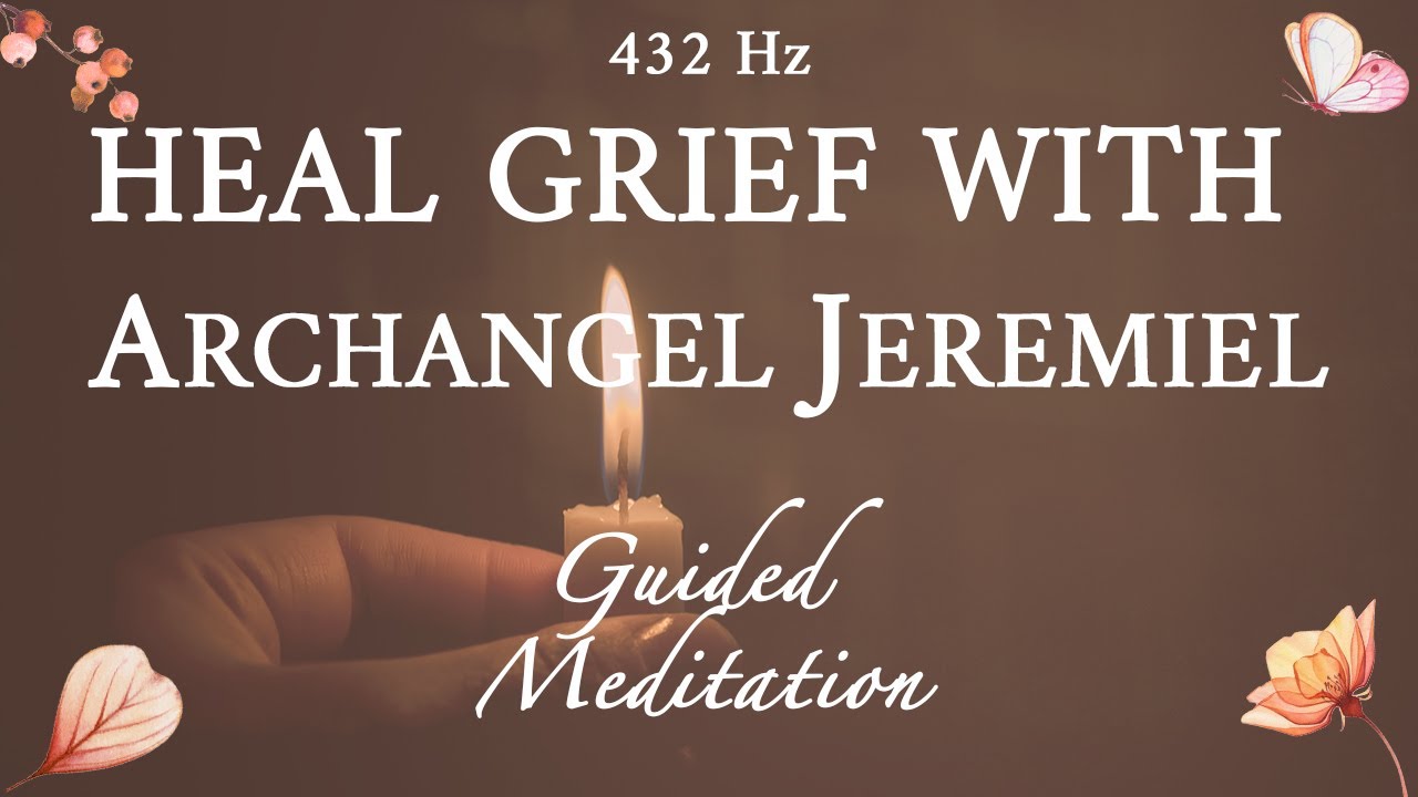 Управляемая медитация для исцеления горя и утраты с архангелом Иеремиилом