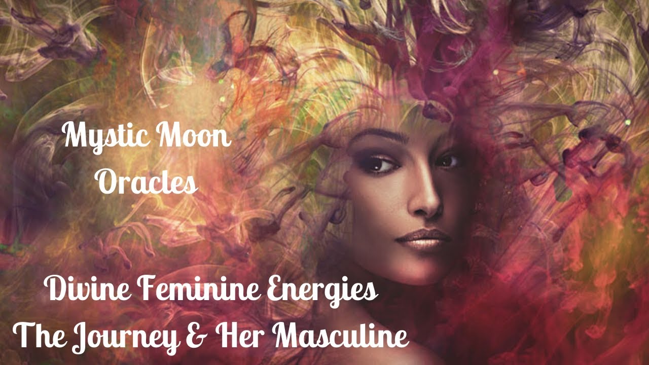 Divine Feminine Energies The Journey & Her Masculine Both are you