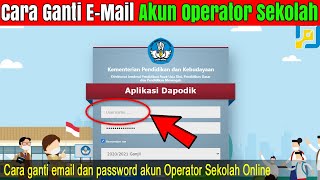 Cara Ganti Email Akun Operator Sekolah Online