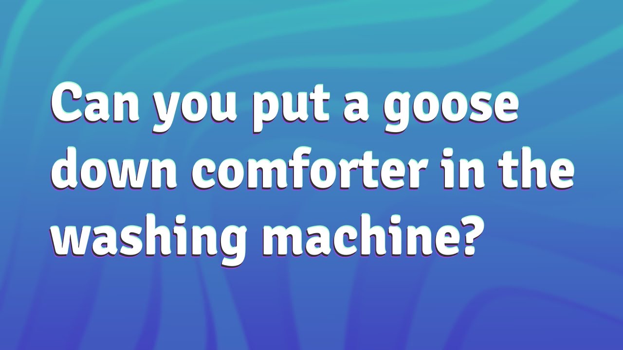 Can you put a goose down comforter in the washing machine? YouTube