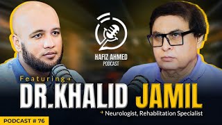 Hafiz Ahmed Podcast Featuring Dr. Khalid Jamil Akhtar | Hafiz Ahmed