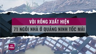 Nóng 24h: Hình ảnh vòi rồng “đáng sợ” ở Quảng Ninh, cảnh báo thiên tai năm 2024 rất cực đoan
