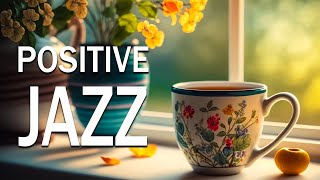 Positive May Jazz Music ☕ Soothing Piano Jazz Coffee and Elegant Bossa Nova Piano for Energy the day