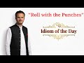 Roll with the Punches | Idiom of the Day