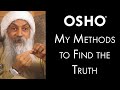 Osho my methods to find the truth