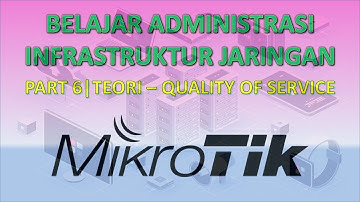 BELAJAR ADMINISTRASI JARINGAN | PART 6 TEORI - QUALITY OF SERVICE