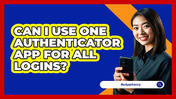 Can I Use One Authenticator App for All Logins?