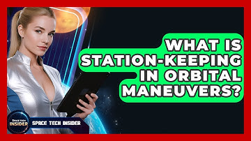 What Is Station-keeping In Orbital Maneuvers? - Space Tech Insider