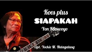 Koes plus 'SIAPAKAH' Yon Koeswoyo 